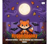 Hygge Spooky - Halloween Fantôme - Livre de Coloriage pour Adolescents et Adultes: Avec d'adorables personnages animaux dans des scènes d'Halloween féeriques pour la détente et la pleine conscience