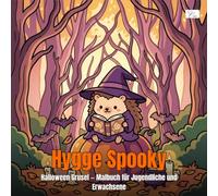 Hygge Spooky - Halloween Grusel - Malbuch für Jugendliche und Erwachsene: Mit entzückenden Tierfiguren in witzigen Halloween-Abenteuern für Entspannung und Achtsamkeit