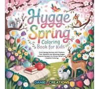 Hygge Spring Coloring Book for Kids: Cozy Spring Scenes with Flowers, Tea, Gardens and Relaxing Hygge Inspired Designs for Stress Relief and Creative Coloring