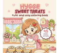 Hygge Sweet Treats: Cute and Cosy Colouring Book for Adults and Teens Featuring Baking, Café, Picnic and Seasonal Sweet-Treat Scenes for Relaxation (Miki’s Cozy Coloring Collection)