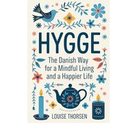 Hygge: The Danish Way For a Mindful Living With a 30 Day Challenge