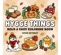 Hygge Things: Easy Coloring Book for Adults and Teens Featuring Seasonal Objects, Foods, and Cozy Scenes for Relaxation