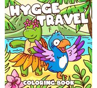 Hygge Travel Coloring Book: Explore the World with Adorable Creatures in Cozy Landmarks Coloring Pages Bold & Easy Designs for All Ages Stress Relief