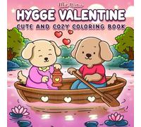 Hygge Valentine: Cozy Valentine’s Day Coloring Book for Adults and Teens Featuring Cute Animal Friends and Calming Hygge Vibes (Hygge Friends Coloring)