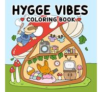 Hygge Vibes Coloring Book: 40+ Coloring Pages for All Ages Featuring Charming Animals and Serene Scenes, Simple and Bold Designs for Relaxation and Calm