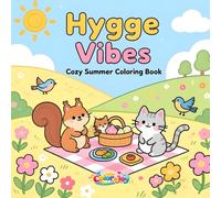 Hygge Vibes: Summer Coloring Book: Peaceful, Cozy and Cute Illustrations for Relaxation and Stress Relief (Color & Joy)