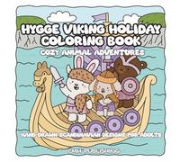 Hygge Viking Holiday Coloring Book: Cozy Animal Adventures & Hand-Drawn Scandinavian Designs for Adults: 30 Single-Sided, Hand-Drawn Pages of Cozy ... for Mindful Stress Relief (Chewie and Mac)