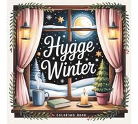 Hygge Winter - Cozy Winter Coloring Book for Teens & Adults: Hygge-Szenen für ruhige, kreative Wintermomente