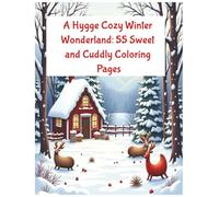 Hygge Winter Wonderland Adult Coloring Book - 55 Cozy & Festive Designs: Hygge Winter Wonderland Adult Coloring Book - 55 Cozy Winter & Holiday ... | Single-Sided Pages | Perfect Christmas Gift