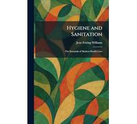 Hygiene and Sanitation: The Essentials of Modern Health Care