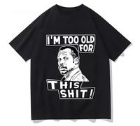 HYGV22DCV Im Too Old for This Shit Lethal Weapon T Shirt Black S
