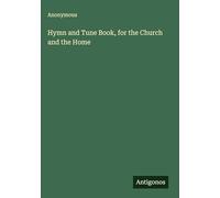 Hymn and Tune Book, for the Church and the Home