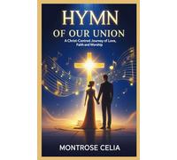 HYMN OF OUR UNION: A Christ-Centred Journey Of Love, Faith And Worship