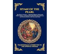 Hymn of the Pearl: The Ancient Gnostic Poem - Unlocking the Mystical Allegory of the Soul's Journey, Divine Remembrance, and Spiritual Awakening ... 201 (Library of Alexandria - Esoteric)