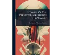 Hymnal Of The Presbyterian Church In Canada /