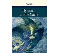 Hymnen an die Nacht: Hymnen, Lieder und andere Gedichte | Novalis