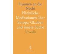 Hymnen an die Nacht: Nächtliche Meditationen über Europa, Glauben und innere Suche