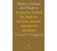 Hymns, Ancient and Modern: A practical hymnal for Anglican services, seasons, and special occasions