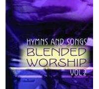 HYMNS AND SONGS BLENDED WORSHIP VOL 2