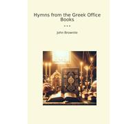 Hymns from the Greek Office Books (Classic Books)