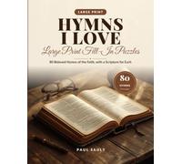 Hymns I Love: Large Print Hymn Fill-In Puzzles: 80 Beloved Hymns of the Faith as Big, Easy-to-Read Word Fill-In Puzzles for Adults and Seniors - With ... King James Scripture for Every Hymn, 8.5 x 11