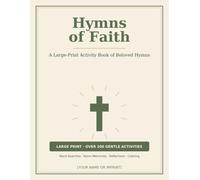 Hymns of Faith: A Large-Print Activity Book of Beloved Hymns for Seniors with Dementia or Alzheimer's
