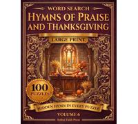 Hymns of Praise and Thanksgiving Word Search: 100 Large Print Puzzles on the Great Hymns of Gratitude and Glory, with a Hidden Hymn Verse in Every Puzzle (Hymns Word Search)