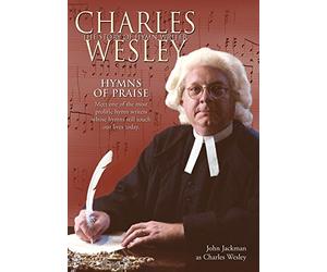 Hymns of Praise: Charles Wesley