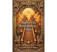 Hymns of the Mesopotamian Skies: A Collection of Hymns and Epic Retellings: 4 (Celestial Chronicals)
