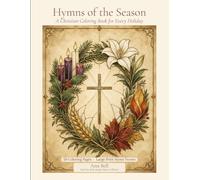 Hymns of the Season: A Large Print Christian Coloring Book of Hymns for Advent, Christmas, Easter, Pentecost and Thanksgiving