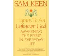 Hymns to an Unknown God: Awakening The Spirit In Everyday Life