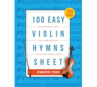 HYMNSPIRE 100 Easy Violin Hymns for Beginners: Violin Solo Sheet Music Book with FREE Performance Audio Tracks (Christian Hymns Sheet Music Collection)