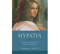Hypatia: The Life and Legend of an Ancient Philosopher (Women in Antiquity)