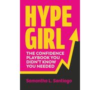 Hype Girl: The Confidence Playbook You Didn’t Know You Needed