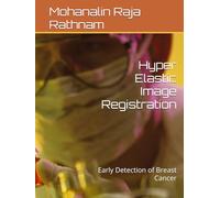 Hyper Elastic Image Registration: Early Detection of Breast Cancer