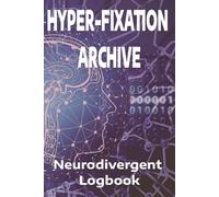 Hyper-Fixation Archive: The Neurodivergent Logbook for Special Interests & Rabbit Holes