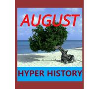 HYPER HISTORY - AUGUST: The condensed history of August in 650 entries. (HYPER HISTORIES)