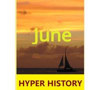HYPER HISTORY - JUNE: The condensed History of June in 707 event summaries (HYPER HISTORIES)