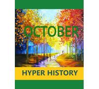HYPER HISTORY - OCTOBER: The condensed history of October in 726 articles (HYPER HISTORIES)