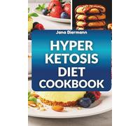 HYPER KETOSIS DIET COOKBOOK: Delicious Recipes for Sustainable Fat Loss and Peak Performance