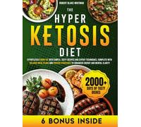 HYPER KETOSIS DIET: Effortlessly Burn Fat with Simple, Tasty Recipes and Expert Techniques, Complete with Tailored Meal Plans and Proven Strategies to Enhanced Energy and Mental Clarity