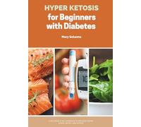 Hyper Ketosis for Beginners with Diabetes: A Balanced 21-Day Approach to Managing Blood Sugar, Weight, and Fatigue