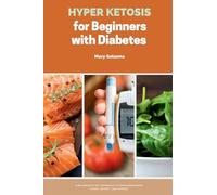 Hyper Ketosis for Beginners with Diabetes: A Balanced 21-Day Approach to Managing Blood Sugar, Weight, and Fatigue