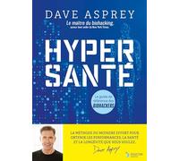 Hyper santé: Le guide de référence du biohacking