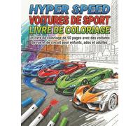 HYPER SPEED VOITURES DE SPORT LIVRE DE COLORIAGE: Livre de coloriage de 50 pages avec voitures de rue et de circuit pour enfants, ados et adultes