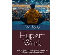 Hyper-Work: The Physics of Navigating Towards Extreme Personal Efficacy