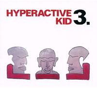 Hyperactive Kid - Hyperactive Kid