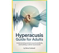 Hyperacusis Guide for Adults: Understanding extreme sound sensitivity and building a calmer sound world