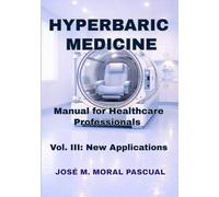 HYPERBARIC MEDICINE. Manual for Healthcare Professionals: Vol. III: New Applications