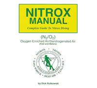 Hyperbarics International Nitrox Manual: The Use of Nitrogen-Oxygen Mixtures as Divers Breathing Gas